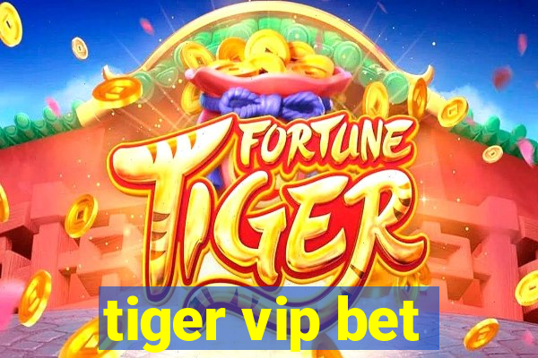 tiger vip bet